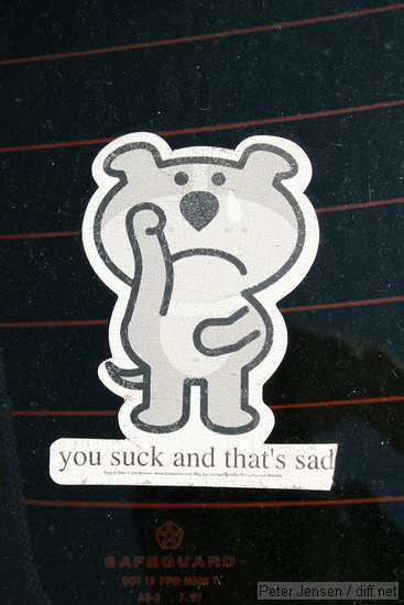 you suck and that's sad (sticker in apartment parking lot)