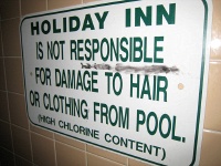 Holiday Inn is not responsible for damage to hair or clothing from pool