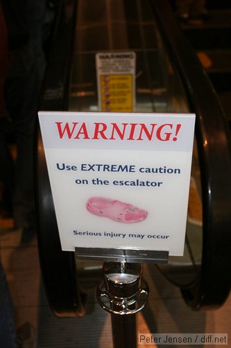 use EXTREME caution onthe escalator - serious injury may occur.\nWho would have thought Crocs were so dangerous?
